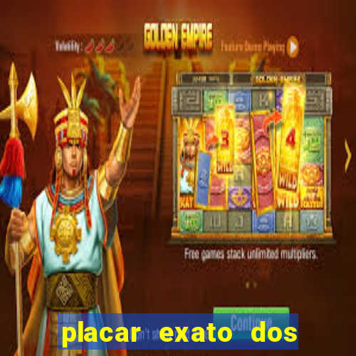 placar exato dos jogos de hoje 365